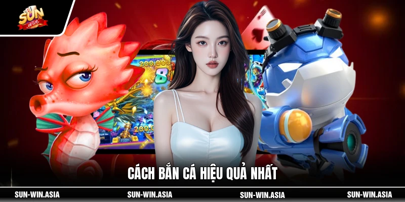 Cách bắn cá hiệu quả nhất